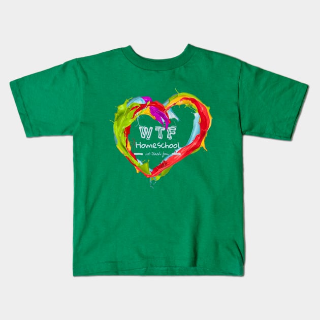 Painted Heart WTF Homeschool Kids T-Shirt by We Teach Fun Homeschool
